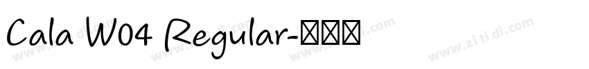 Cala W04 Regular字体转换 Cala W04 Regular字体转换